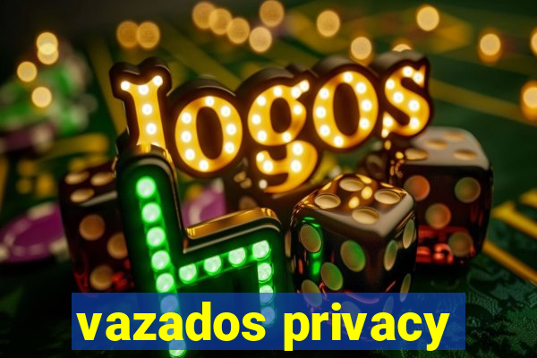 vazados privacy